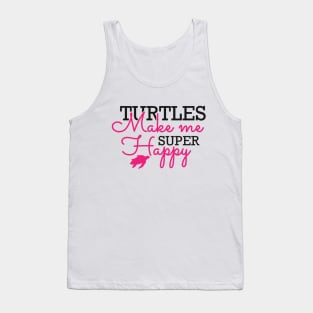 Turtle - Turtles make me super happy Tank Top